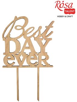 Заготовка топер на торт „Best ever day", фанера, 14х24см, ROSA TALENT 281333